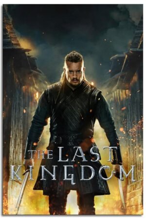 The Last Kingdom Movies Posters Canvas Prints A Man With A Swords Action Story Movies Poster Wall Art For Home Office Corridor Decorations Unframed 36"x24"