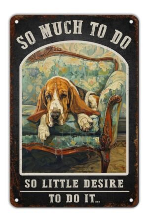 Basset Hound Dog Funny Metal Sign So Much To Do So Little Desire To Do It Tin Sign Home Kitchen Bar Farmhouse Ranch Cafe Club Cave Wall Decor Vintage Dog Tin Sign 12 * 8in