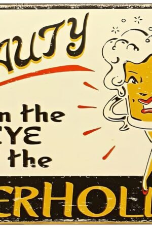 Beauty is in The Eye of Beer Holder Vintage Metal Tin Sign Wall Art Decor Plaque for Home Bar Office Garage Funny Gift 12x8 In