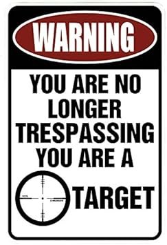 Custom Kraze WARNING You are no longer Trespassing - You are a TARGET – Funny Metal Sign for your garage, man cave, yard or wall.