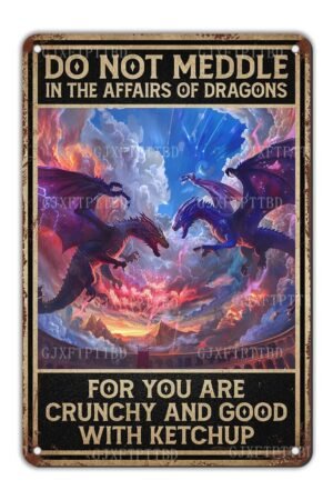 Dragon Decor Metal Sign Do Not Meddle in The Affairs of Dragons Funny Sarcastic Wall Art Man Cave Bar Decor 12x8 Inch