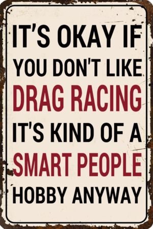 Funny Gift Smart People Drag Racing Metal Tin Signs Vintage Man Cave Poster Wall Art Decor Plaque for Kitchen Bar Bathroom Office Garden Decor Tin Sign 8 * 12 in