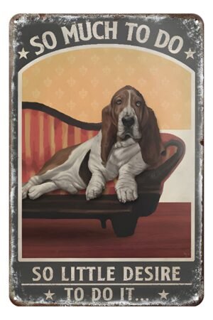 Funny Metal Sign Basset Hound Dog So Much to Do So Little Desire to Do It Tin Sign Home Kitchen Bar Farmhouse Ranch Cafe Club Cave Wall Decor Vintage Dog Tin Sign 12 X 8 Inch