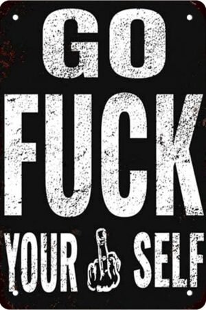 Go Fuck Yourself Metal Tin Signs Vintage Wall Decor Retro Art Tin Sign Funny Decorations for Home Bar Pub Cafe Farm Room Metal Posters 12x8 Inch