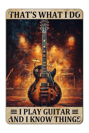 Guitar Wall Art Vintage Metal Tin Sign Rustic Music Room Decor Man Cave Guitar Quote That's What I Do I Play Guitar And I Know Things 12 * 8in