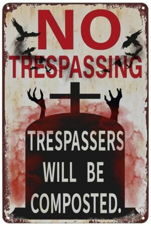 Halloween Decor Outdoor&Indoor Wall Signs Scary Novelty Metal Signs No Trespassing Trespassers Will Be Composted 12X8 IN