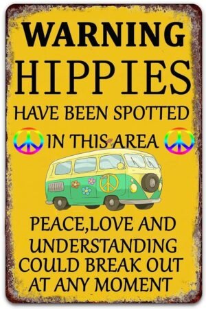 Hippie Vintage Tin Sign Warning Hippies Have Been Spotted In This Area Funny Wall Decor Retro Plaque for Home Bar Pub Kitchen Garage Restaurant Wall Decor Signs 12 Ã— 8 Inch