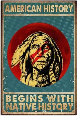 MATou Retro Tin Sign Native American Metal Sign Vintage American History Begins with Native History Posters Room Wall Decor Club Collectible Art Plaque 8x12 Inches
