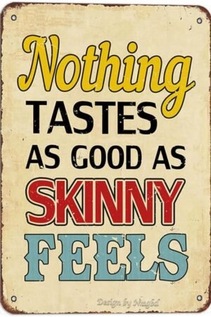 Nothing Tastes As Good As Skinny Feels 8X6 Inch Iron Vintage Look Decoration Art Sign for Home Kitchen Room Farmhouse Garden Yard Outdoor Funny Wall Decor