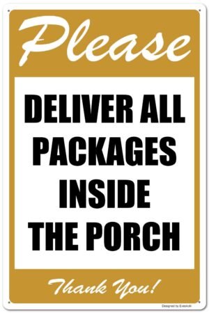 Please Deliver All Packages Inside The Porch Thank You Signs, 8x 12 Inches Package Delivery Sign Aluminum Metal Sign
