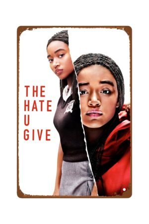 The Hate U Give Movie Metal Wall Tin Sign Plot Crime Movies Casual Retro Gift Man Cave Decor Vintage Decorations Action Movies 8"x12"