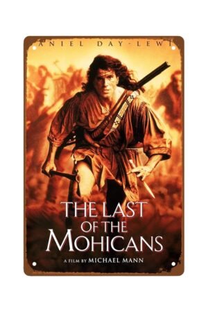 The Last Of The Mohicans Films Metal Wall Tin Sign Love War Movies Art Deco Retro Gift Man Cave Decor Vintage Decorations War Adventure Movie 8"x12"