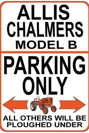 Tin Sign For Allis Chalmers Model B Parking Only Metal Sign 8x12 Inch Notice Classic Tractor Plaque