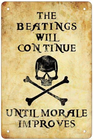 Tin Sign For The Beatings Will Continue Until Morale Improves，Pirate Slogan Retro Funny Metal Sheet Signs, Wall Decoration, Size:8 x 12