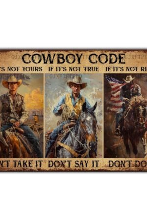 Vintage Cowboy Metal Tin Sign Cowboy Code If It’s Not Yours Don’t Take It If It’s Not True Don’t Say It If It’s Not Right Don’t Do It Tin Sign Cowboy Sign 12 * 8in