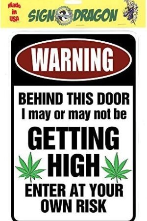 WARNING Behind This Door I may be GETTING HIGH - Enter At Yor Own Risk - Marijuana Cannabis Funny Metal Sign for garage, man cave ideas, yard stuff or wall. 420 blaze it...